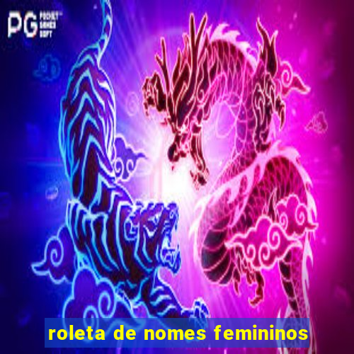 roleta de nomes femininos